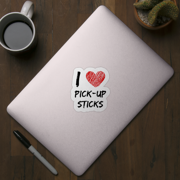 I Love Pick-Up Sticks by Eat Sleep Repeat